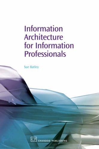 Sue Batley: Information Architecture for Information Professionals (Paperback, 2007, Chandos Publishing (Oxford) Ltd)