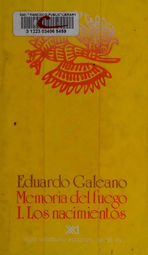 Eduardo Galeano: Memoria del fuego (Spanish language, 1983, Siglo Veintiuno Editores)