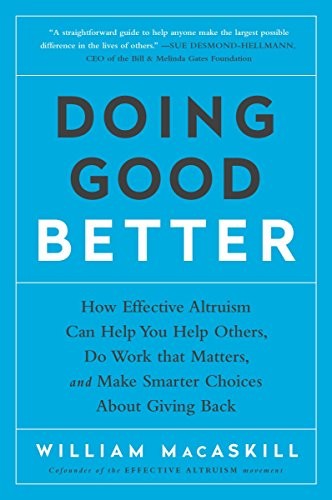 William MacAskill: Doing Good Better (2016, Avery)