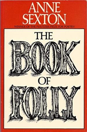 Anne Sexton: The book of folly. (1972, Houghton Mifflin)