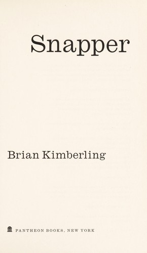 Brian Kimberling: Snapper (2013, Pantheon Books)