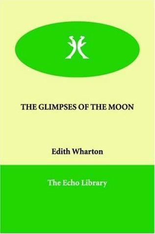 Edith Wharton: The Glimpses of the Moon (Paperback, 2006, Paperbackshop.Co.UK Ltd - Echo Library)