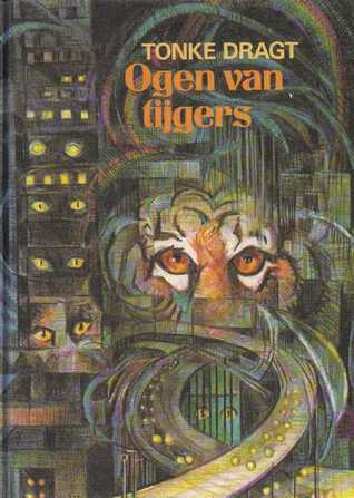 Tonke Dragt: Ogen van tijgers (Hardcover, Dutch; Flemish language, 1982, Leopold)