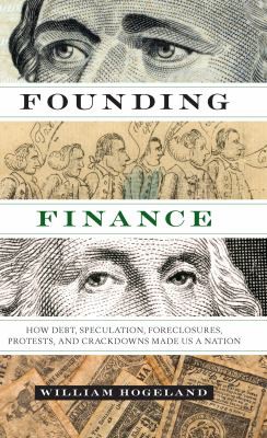 William Hogeland: Founding Finance (2014, University of Texas Press)