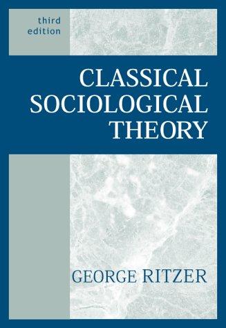 George Ritzer: Classical Sociological Theory (Paperback, 1999, McGraw-Hill Humanities/Social Sciences/Languages)
