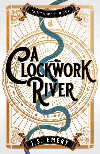 J. S. Emery: A Clockwork River (2021, Head of Zeus)