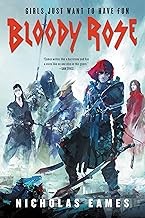 Nicholas Eames: Bloody rose (2018)