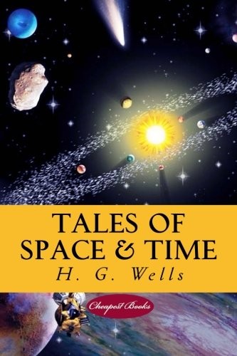 H. G. Wells: Tales of Space and Time (Paperback, 2018, CreateSpace Independent Publishing Platform)