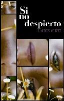 Lauren Oliver: Si no despierto (2010, SM)