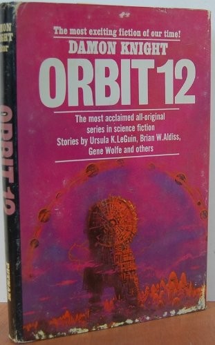 Ursula K. Le Guin, Gene Wolfe, Vonda N. McIntyre, Edward Bryant, Brian W. Aldiss, Kate Wilhelm, Michael Bishop, Doris Piserchia: Orbit 12 (Hardcover, G. P. Putnam's Sons)