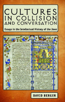 David Berger: Cultures in Collision and Conversation (2011, Academic Studies Press)