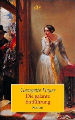 Georgette Heyer: Die galante Entführung. (Paperback, 2003, Dtv)