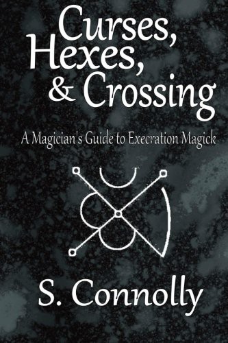 S. Connolly: Curses, Hexes & Crossing (Paperback, 2011, CreateSpace Independent Publishing Platform)