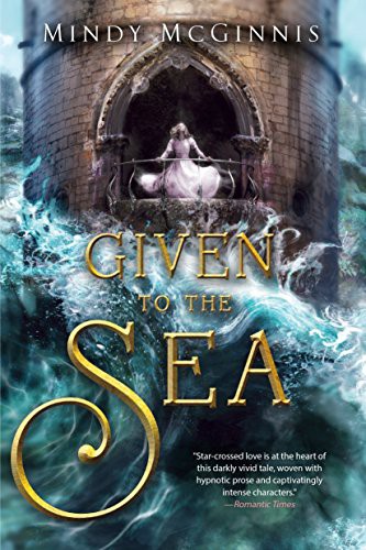 Mindy McGinnis: Given to the Sea (Paperback, 2018, Speak)
