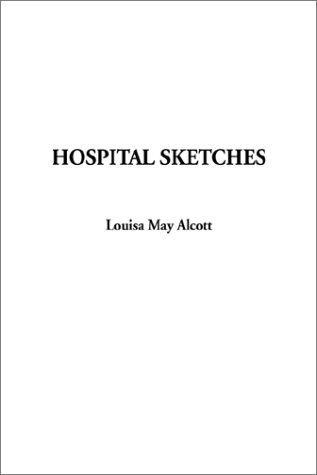 Louisa May Alcott: Hospital Sketches (Hardcover, 2002, IndyPublish.com)