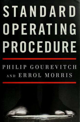 Philip Gourevitch: Standard operating procedure (2008, Penguin Press)
