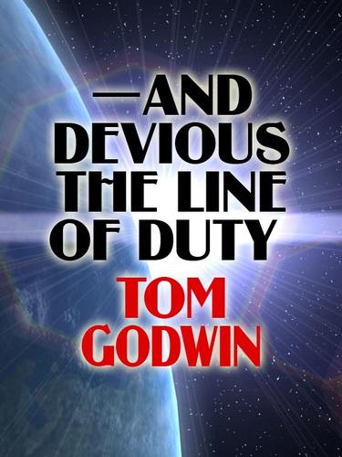 Tom Godwin: -- And Devious the Line of Duty (EBook, 2008, Wildside Press)