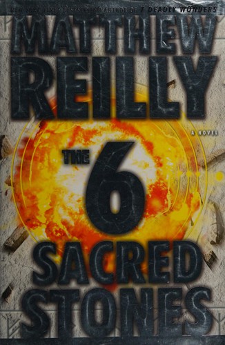 Matthew Reilly: Six sacred stones (2007, Simon & Schuster)