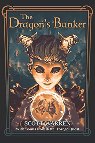 Scott Warren: The Dragon's Banker : With Bonus Novelette (Paperback, 2019, Independently Published, Independently published)
