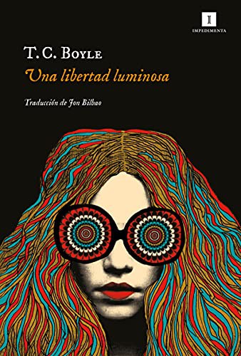 T.C. Boyle, Jon Bilbao: Una libertad luminosa (Paperback, 2021, Impedimenta)