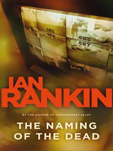 Ian Rankin: The Naming of the Dead (2007, Little, Brown and Company)