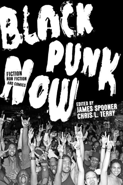 James Spooner, Chris L Terry: Black Punk Now (Paperback, 2023, Soft Skull Press)