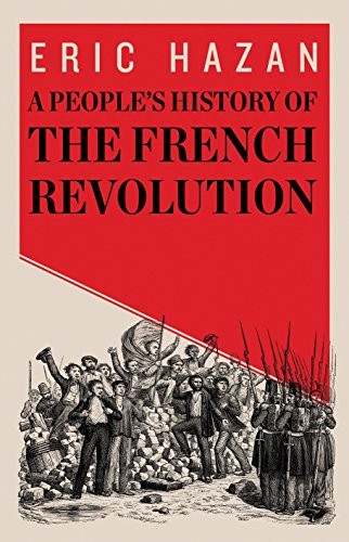 David Fernbach, Eric Hazan: A People's History of the French Revolution (Hardcover, 2014, Verso)