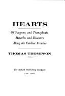 Thompson, Thomas: Hearts; of surgeons and transplants, miracles and disasters along the cardiac frontier. (1971, McCall Pub. Co.)
