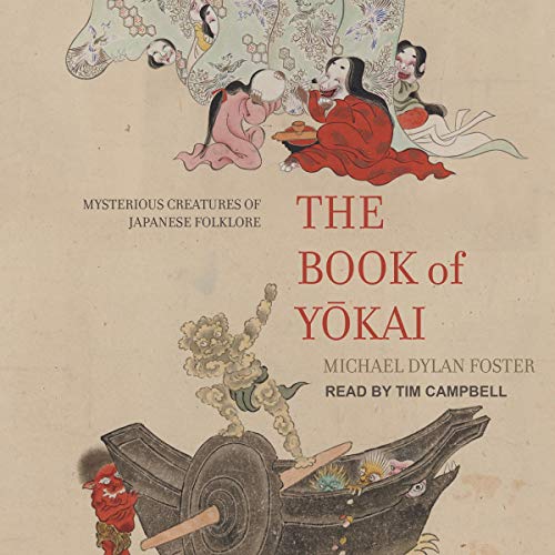 Michael Dylan Foster: The Book of Yokai: Mysterious Creatures of Japanese Folklore (AudiobookFormat, Tantor Audio)