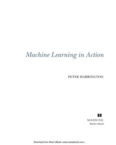 Peter Harrington: Machine learning in action (2012, Manning Publications Co.)
