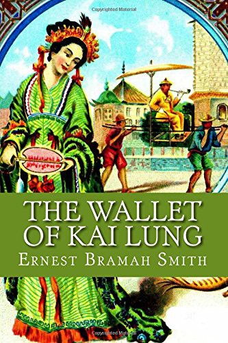 Ernest Bramah: The Wallet of Kai Lung (Paperback, CreateSpace Independent Publishing Platform, Createspace Independent Publishing Platform)