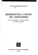 Julio Rodríguez-Luis: Hermenéutica y praxis del indigenismo (Spanish language, 1980, Fondo de Cultura Económica)