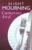 Catherine Aird: Slight Mourning (Hardcover, 1999, Black Dagger Crime)