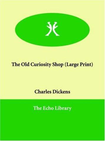 Charles Dickens: The Old Curiosity Shop (Paperback, Paperbackshop.Co.UK Ltd - Echo Library, Echo Library)