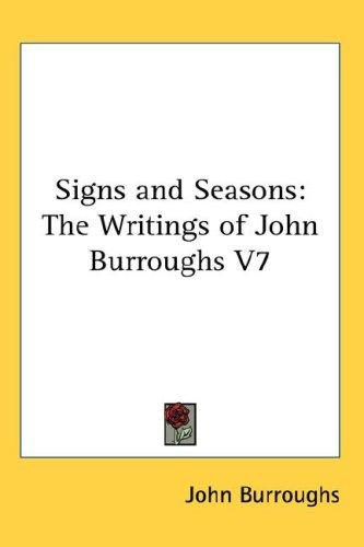 John Burroughs: Signs and Seasons (Hardcover, 2007, Kessinger Publishing, LLC)