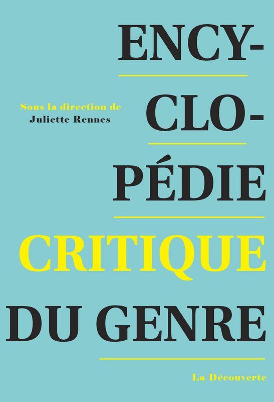 Juliette Rennes: Encyclopédie critique du genre : corps, sexualité, rapports sociaux (French language, 2016)