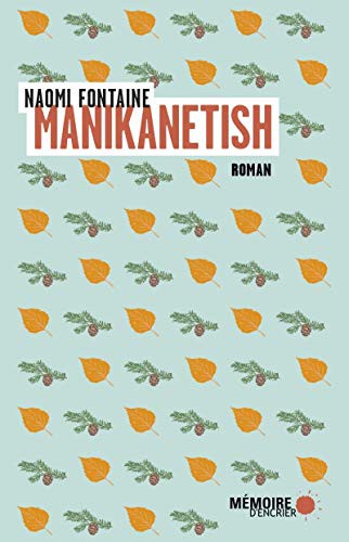 Naomi Fontaine: Manikanetish (Paperback, 2017, MEMOIRE ENCRIER)