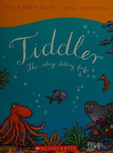 Julia Donaldson, Axel Scheffler: Tiddler (2017, Scholastic Canada, Limited)