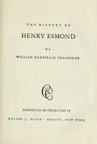 William Makepeace Thackeray: The history of Henry Esmond (published for the Classics Club by Walt J. Black)