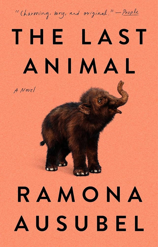 Ramona Ausubel: Last Animal (Paperback, 2023, Penguin Publishing Group)