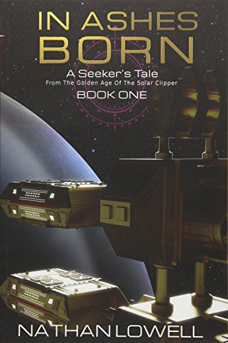 Nathan Lowell, Nathan Lowell: In Ashes Born (Paperback, 2016, Durandus)