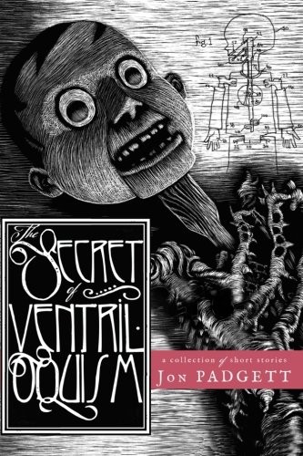 Jon Padgett: The Secret of Ventriloquism (Paperback, 2016, Dunhams Manor Press)