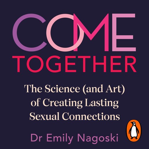 Emily Nagoski: Come Together (AudiobookFormat, 2024, Ebury Digital)