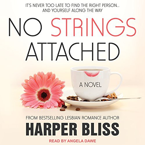 Angela Dawe, Harper Bliss: No Strings Attached (AudiobookFormat, 2017, Tantor Audio)
