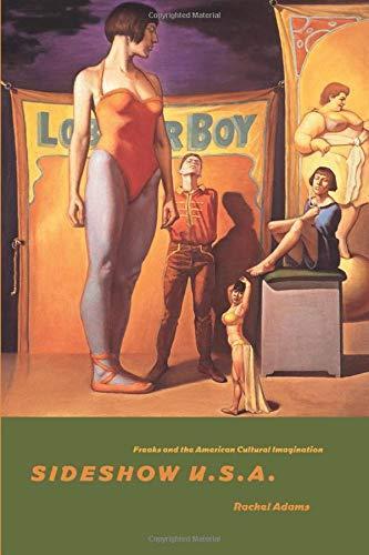 Rachel Adams: Sideshow U.S.A : freaks and the American cultural imagination