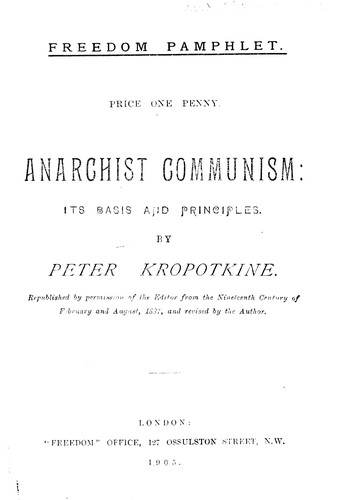 Peter Kropotkin: Anarchist Communism: Its Basis and Principles (1905, 'Freedom' Office)