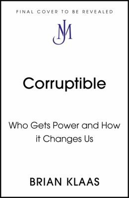 Brian Klaas: Corruptible (2021, Hodder & Stoughton)