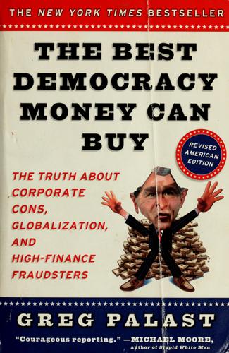Greg Palast: The best democracy money can buy (Hardcover, 2003, Plume)