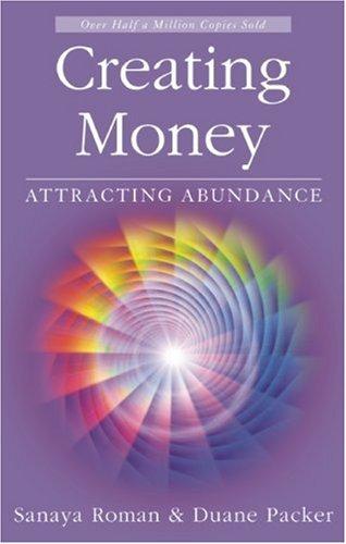 Sanaya Roman: Creating money (2008, H J Kramer Inc., published in a joint venture with New World Library)