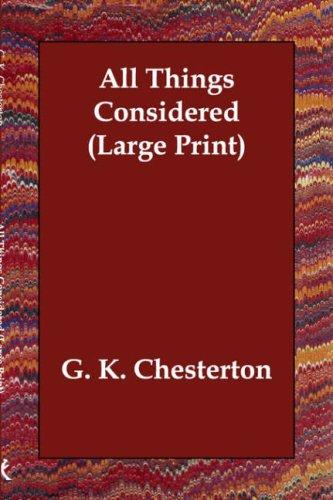 G. K. Chesterton: All Things Considered (Large Print) (Paperback, 2006, Echo Library)